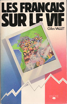 Politics, unions, society, media - Gilles VALLET - Les Français sur le vif