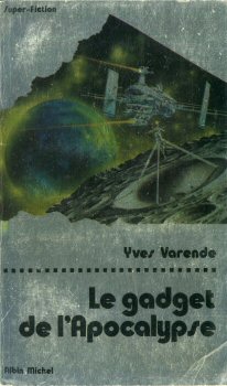 ALBIN MICHEL Super Fiction 3ème série n° 33 - Yves VARENDE - Le Gadget de l'Apocalypse