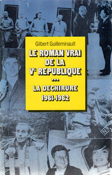 History - Gilbert GUILLEMINAULT - Le Roman vrai de la Ve République - 2 - La Déchirure - 1961-1962