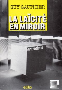 Politics, unions, society, media - Guy GAUTHIER - La Laïcité en miroir
