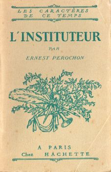 Hachette - Ernest PÉROCHON - Les Caractères de ce temps - L'Instituteur