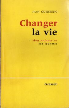 Grasset - Jean GUÉHENNO - Changer la vie - Mon enfance et ma jeunesse