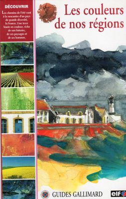 Geography, travel - France - Anne CAUQUETOUX & Valérie GUIDOUX - Guides Gallimard Elf/Antar - Découvrir - Les Couleurs de nos régions