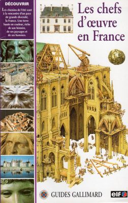 Geography, travel - France - Christine DESMOULIN & Valérie GUIDOUX - Guides Gallimard Elf/Antar - Découvrir - Les Chefs-d'oeuvre en France