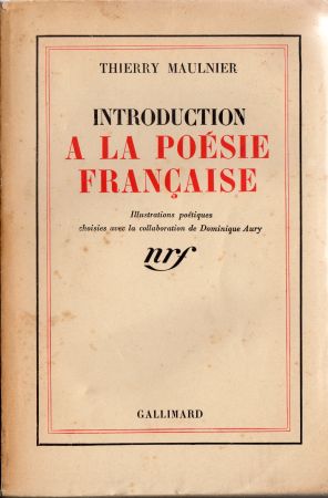 Gallimard nrf - Thierry MAULNIER - Introduction à la poésie française - Illustrations poétiques choisies avec la collaboration de Dominique Aury