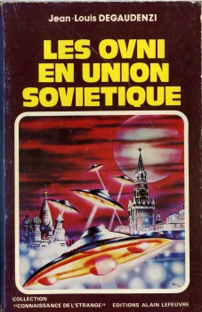 Ufology, Esotericism etc. - Jean-Louis DEGAUDENZI - OVNI en Union Soviétique