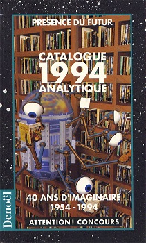 DENOËL Présence du Futur -  - Présence du Futur - Catalogue analytique 1994 - 40 ans d'imaginaire 1954-1994 - inclus un concours et la carte réponse
