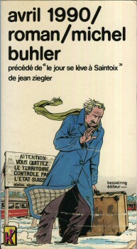 KESSELRING Ici et Maintenant/Romans n° 7 - Michel BUHLER - Avril 1990 précédé de : Le jour se lève à Saintoix de Jean Ziegler