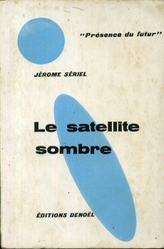 DENOËL Présence du Futur n° 59 - Jérôme SÉRIEL - Le Satellite sombre