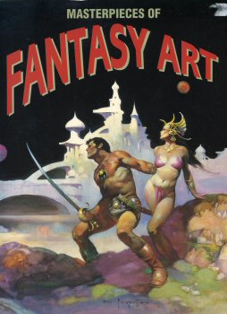 Sci-Fi/Fantasy - Studies - COLLECTIF - Masterpieces of Fantasy Art - Frazetta/Freas/Lundgren/Berni/Vallejo/Corben/Segrelles/Shaw/Morrill/Matthews/Hescox/White/Whelan/Maitz