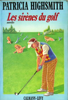 CALMANN-LÉVY Hors collection - Patricia HIGHSMITH - Les Sirènes du golf