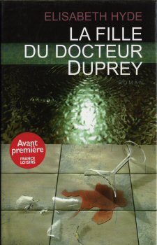FRANCE LOISIRS - Elisabeth HYDE - La Fille du docteur Duprey