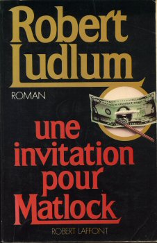 ROBERT LAFFONT Best-Sellers - Robert LUDLUM - Une invitation pour Matlock