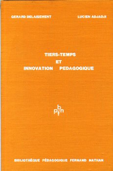 Pedagogy - Lucien ADJADJI & Gérard DELAISEMENT - Tiers-temps et innovation pédagogique