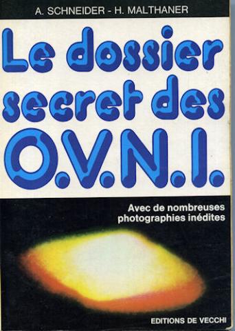 Ufology, Esotericism etc. - A. SCHNEIDER & H. MALTHANER - Le Dossier secret des O.V.N.I.