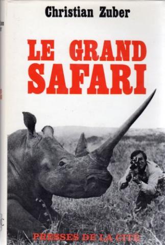 Geography,  Exploration, Travel - Christian ZUBER - Le Grand safari