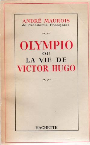 Hachette - André MAUROIS - Olympio ou la vie de Victor Hugo