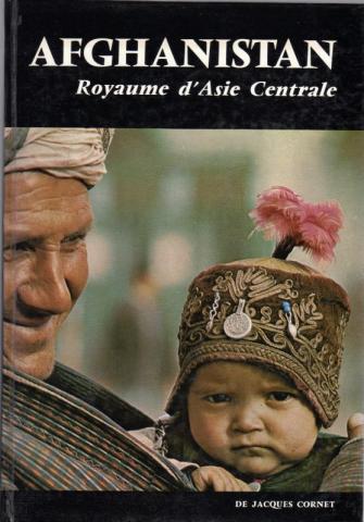 Geography, travel - World - Jacques CORNET - Afghanistan - Royaume d'Asie Centrale