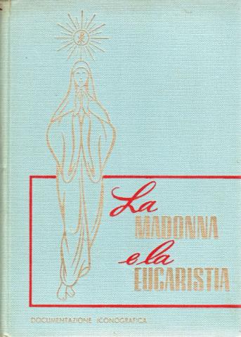 Christianity and Catholicism -  - La Madona e l'Eucaristia
