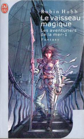 J'AI LU Science-Fiction/Fantasy/Fantastique n° 6736 - Robin HOBB - Les Aventuriers de la mer - 1 - Le Vaisseau magique