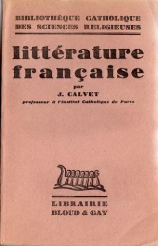 Bloud et Gay - J. CALVET - Bibliothèque catholique des sciences religieuses - Littérature française