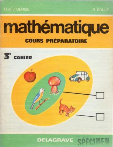 Livres scolaires - Mathématiques - H. et J. DENISE & R. POLLE - Mathématique - Cours préparatoire - 1er cahier