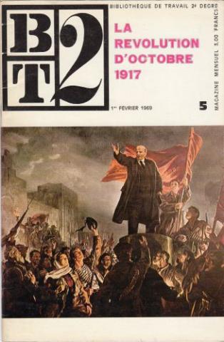 Politics, unions, society, media - René GROSSO - BT2 Bibliothèque de Travail 2d degré n° 5 - I.C.E.M. Pédagogie Freinet - 01/02/1969 - La Révolution d'Octobre 1917