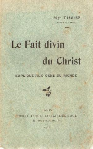 Christianity and Catholicism - Mgr J. TISSIER - Le Fait divin du Christ expliqué aux gens du monde