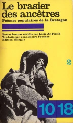 10/18 n° 1157 - ANTHOLOGIE - Le Brasier des ancêtres - Poèmes populaires de la Bretagne - Édition bilingue volume II