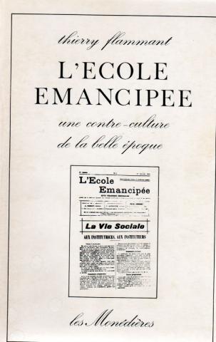Politics, unions, society, media - Thierry FLAMMANT - L'École Émancipée, une contre-culture de la Belle-Époque