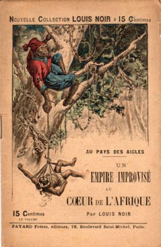 Fayard Collection Louis Noir n° 17 - Louis NOIR - Au pays des aigles - Un empire improvisé au cœur de l'Afrique