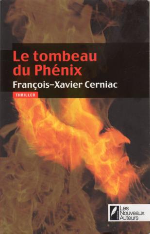 LES NOUVEAUX AUTEURS - François-Xavier CERNIAC - Le Tombeau du Phénix