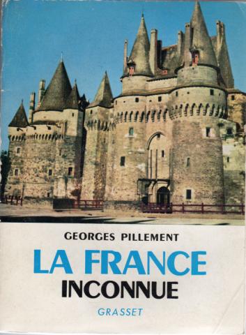 Geography, travel - France - Georges PILLEMENT - La France inconnue - 4 - Nord-Ouest - Les bords de la Loire et la Bretagne - Itinéraires archéologiques