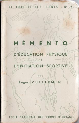 Pedagogy - Roger VUILLEMIN - Le Chef et ses jeunes n° 12 - Mémento d'éducation physique et d'initiation sportive