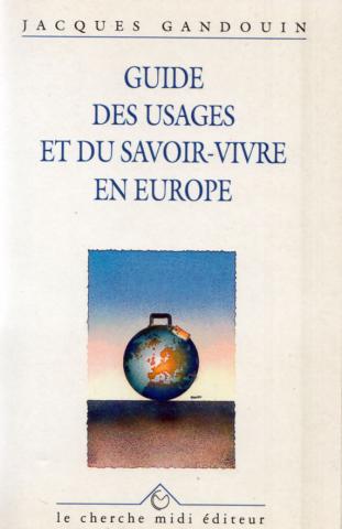 Geography, travel - Europe - Jacques GANDOUIN - Guide des usages et du savoir-vivre en Europe