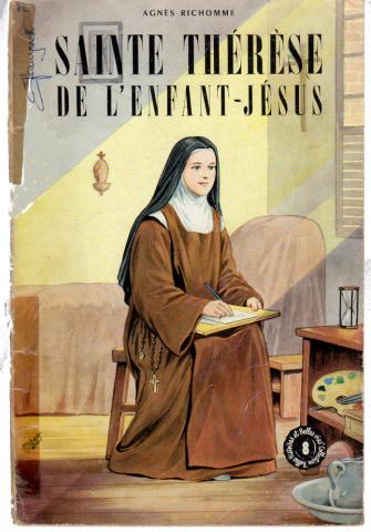BELLES HISTOIRES ET BELLES VIES n° 8 - Agnès RICHOMME - Sainte Thérèse de l'Enfant-Jésus - La plus grande Sainte des Temps modernes