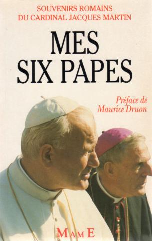 Christianity and Catholicism - Cardinal Jacques MARTIN - Mes six papes - Souvenirs romains du Cardinal Jacques Martin