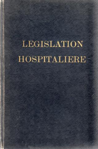 Medicine -  - Législation hospitalière - Textes - Lois, Ordonnances, Décrets, Arrêtés, Circulaires actuellement en vigueur et parus entre le 21 décembre 1941 et le 1er juillet 1951
