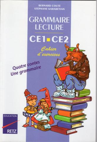 Livres scolaires - Français - Bernard COUTÉ & Stéphane KARABÉTIAN - Grammaire Lecture - CE1-CE2 - Quatre contes, une grammaire - Cahier d'exercices