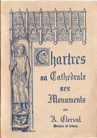 Geography, travel - France - A. CLERVAL - Guide chartrain - Chartres, sa cathédrale, ses monuments