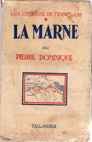 History - Pierre DOMINIQUE - La Marne - 1914-Campagne de France-1918