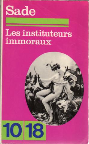10/18 n° 696 - D. A. F. de SADE - La Philosophie dans le boudoir ou Les Instituteurs immoraux
