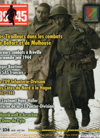 39/45 n° 236 -  - 39/45 n° 236 - juillet-août 2006 - Les tirailleurs dans les combats de Belfort et de Mulhouse/Derniers combats à Bréville Normandi juin 1944/Roger Boutinot, un SAS français/La 709.Infanterie-Division des Côtes du Nord à La Hague 1942-194