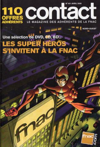  -  - FNAC - Contact n° 401 - avril 2005 - Les Super Héros s'invitent à la Fnac - Une sélection de DVD, CD, BD…