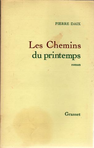 Grasset - Pierre DAIX - Les Chemins du printemps