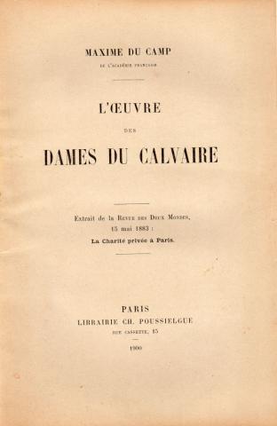 Christianity and Catholicism - Maxime DU CAMP - L'Œuvre des Dames du Calvaire - Extrait de la Revue des Deux Mondes, 15 mai 1883 : La Charité privée à Paris
