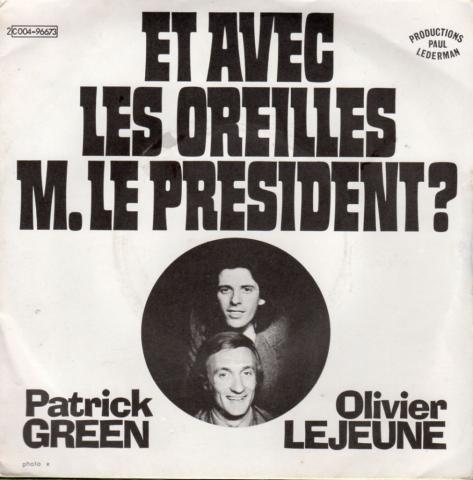 Audio - Misc. -  - Patrick Green et Olivier Lejeune - Et avec les oreilles M. le Président ?/Valy et Gros Mittet - disque 45 tours - Pathé Marconi-EMI 2C004-96673