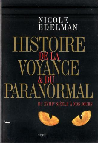 Ufology, Esotericism etc. - Nicole EDELMAN - Histoire de la voyance et du paranormal du XVIIIe siècle à nos jours