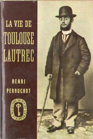 Fine and applied arts - Henri PERRUCHOT - La Vie de Toulouse-Lautrec