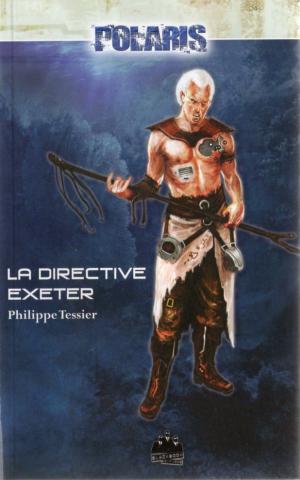 BLACK BOOK - Philippe TESSIER - Polaris - Les Foudres de l'Abîme - 1 - La Directive Exeter
